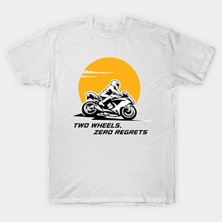 Two Wheels Zero Regrets - Biker Lifestyle T-Shirt